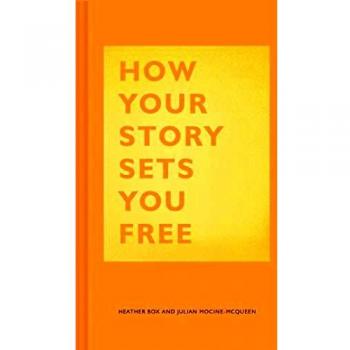 How Your Story Sets You Free: