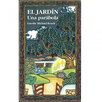 EL JARDIN: Una Parábola - Gueshe Michael Roach