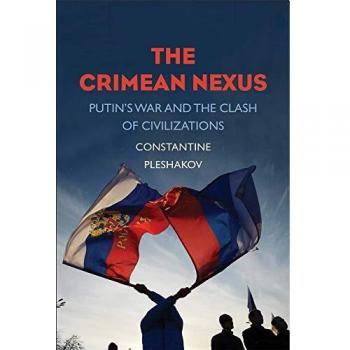 The Crimean Nexus: Putin's War and the Clash of Civilizations