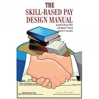 Skill-Based Pay Design Guide: A Comprehensive Manual by Joseph H. Boyett
