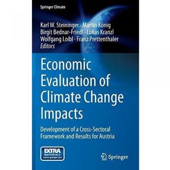 Economic Evaluation of Climate Change Impacts: Development of a Cross-Sectoral Framework and Results for Austria