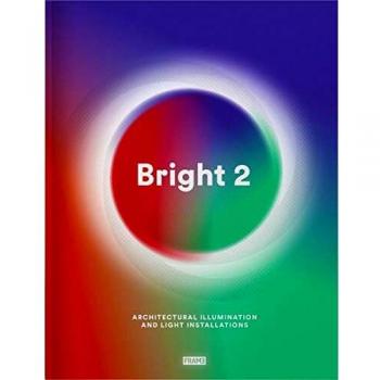 Bright 2: Architectural Illumination and Light installations