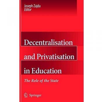 Decentralisation and Privatisation in Education: The Role of the State