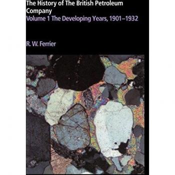 Historia de la Compañía Británica del Petróleo: Volumen 1, Años de Desarrollo, 1901-1932 (Historia de British Petroleum)