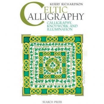 Celtic Calligraphy: Calligraphy, Knotwork and Illumination
