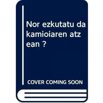 Nor ezkutatu da kamioiaren atzean ? - MATHY, VINCENT