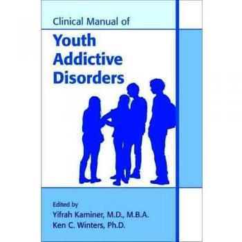 Clinical Manual of Youth Addictive Disorders