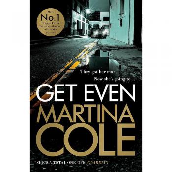 Get Even: Un oscuro thriller de asesinato, misterio y venganza - Martina Cole (Edición en tapa blanda)