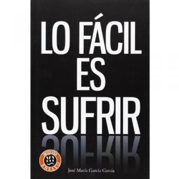 Lo Fácil Es Sufrir