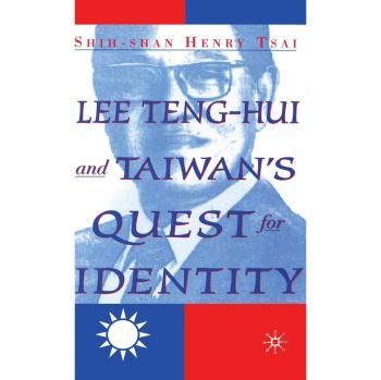 Lee Teng-hui and Taiwan's Quest for Identity