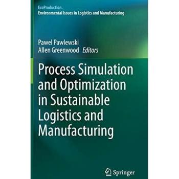 Process Simulation and Optimization in Sustainable Logistics and Manufacturing