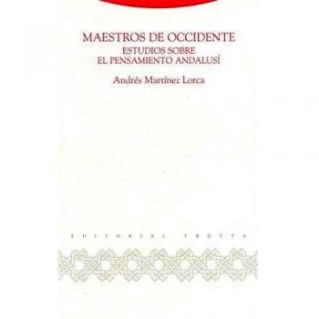 Maestros De Occidente. Estudios Sobre El Pensamiento Andalusí