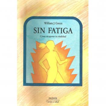 Sin fatiga - como recuperar tu vitalidad - Green William J