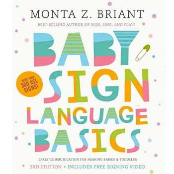 Baby Sign Language Basics: Early Communication for Hearing Babies and Toddlers: Early Communication for Hearing Babies and Toddlers, New & Expanded Edition PLUS DVD!