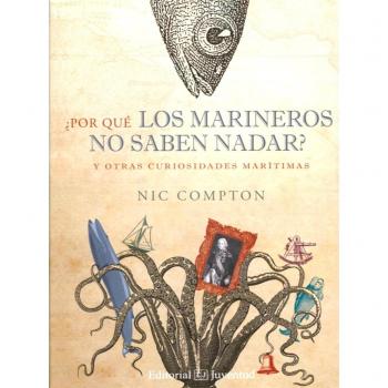 ¿Por qué los marineros no saben nadar?: Y otras curiosidades marítimas