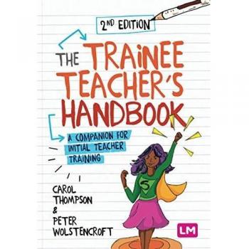 The Trainee Teacher's Handbook: A companion for initial teacher training