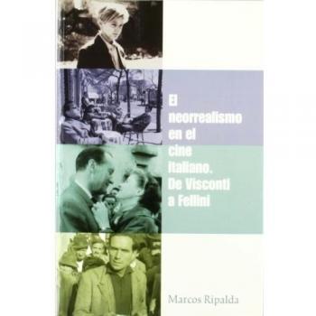 El neorrealismo en el cine italiano de Visconti a Fellini