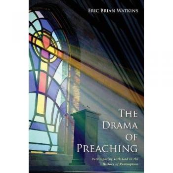 The Drama of Preaching: Engaging with God in Redemption History (Paperback)