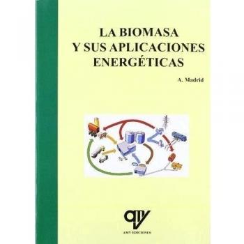 La biomasa y sus aplicaciones energéticas