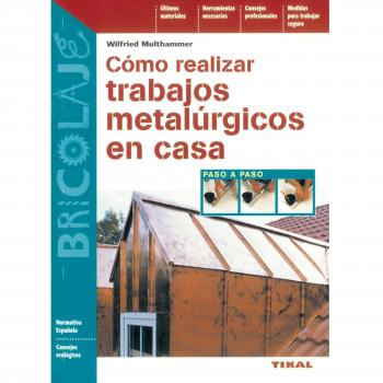 Como Realizar Trabajos Metalurgicos En Casa