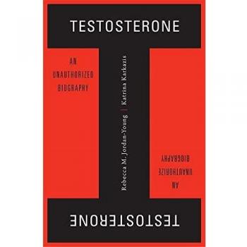 Testosterone: An Unauthorized Biography - Comprehensive Exploration of Hormonal Influence and Societal Impact