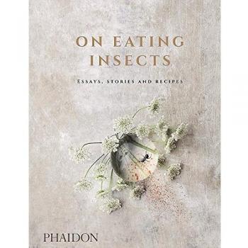 Comer Insectos: Ensayos, Historias y Recetas