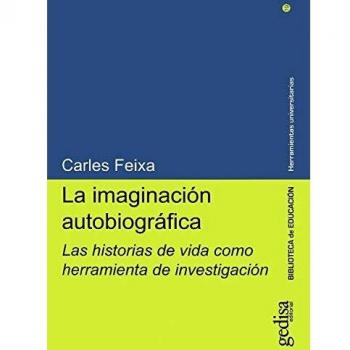 Imaginación autobiográfica, La. Las historias de la vida como herramienta de inv: Las historias de vida como herramienta de investigación: 240019