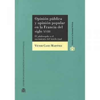 Opinión pública y opinión popular en la Francia del s. XVIII. El Philosophe o el nacimiento del intelectual