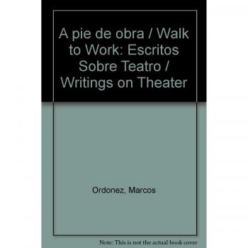 A pie de obra. escritos sobre teatro - Marcos Ordoñez