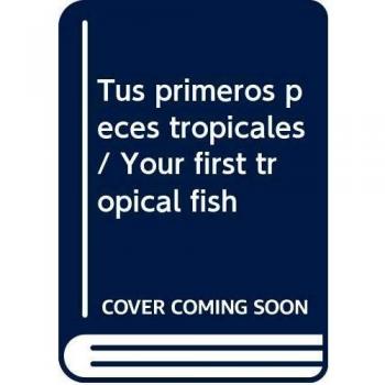 Primeros peces tropicales, tus