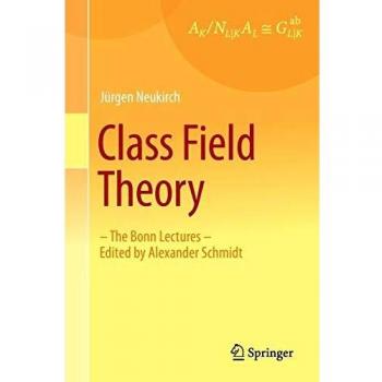 Class Field Theory: -The Bonn Lectures- Edited by Alexander Schmidt
