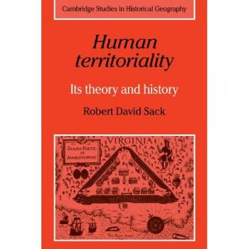 Territorialidad Humana: Teoría e Historia (Estudios de Cambridge en Geografía Histórica, Volumen 7) - Edición en Rústica
