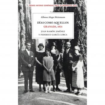 Días como aquellos. Granada, 1924: Premio Antonio Domínguez Ortiz de Biografías 2019 - Alfonso Alegre