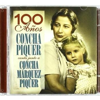 100 Años, Concha Piquer Canta Junto A Concha Márquez Piquer
