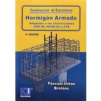 Construcción de estructuras de hormigón armado adaptado a las instrucciones EHE-08, NCSE-02 y CTE 6.ª edición