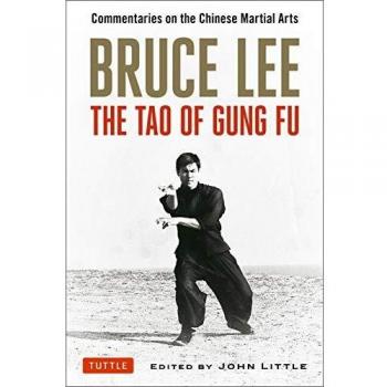 Bruce Lee: the Tao of Gung Fu: Commentaries on the Chinese Martial Arts