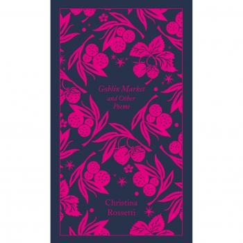 Goblin Market and Other Poems: Rossetti Christina