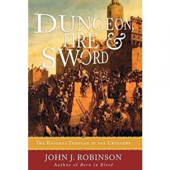 Dungeon, Fire and Sword: The Knights Templar in the Crusades
