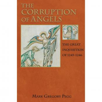 The Corruption of Angels: The Great Inquisition of 1245-1246 by Mark Gregory Pegg - Historical Non-Fiction Book