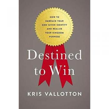 Destined To Win: How to Embrace Your God-Given Identity and Realize Your Kingdom Purpose