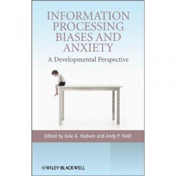 Information Processing Biases and Anxiety: A Developmental Perspective