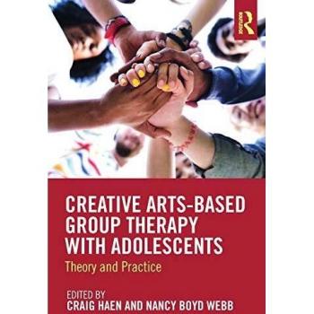 Creative Arts-Based Group Therapy with Adolescents: Theory and Practice