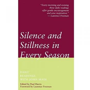 Silence and Stillness in Every Season: Daily Readings with John Main