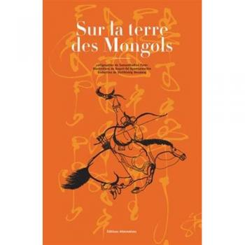 SUR LA TERRE DES MONGOLS