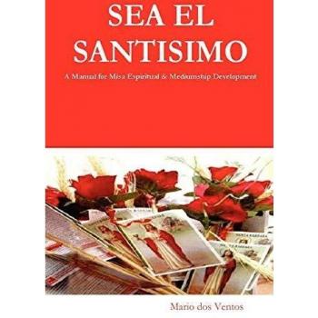 Sea El Santisimo: A Comprehensive Guide to Spiritual Mass and Mediumship Development