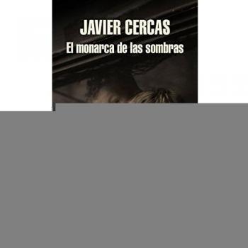 El monarca de las sombras - Javier Cercas