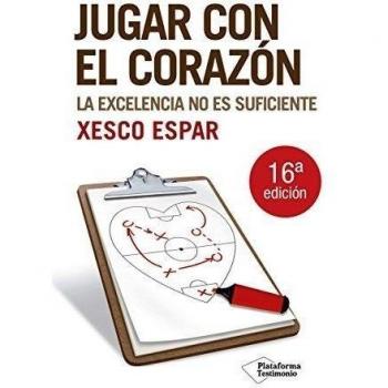 Jugar Con El Corazon: La excelencia no es suficiente - ESPAR, XESCO