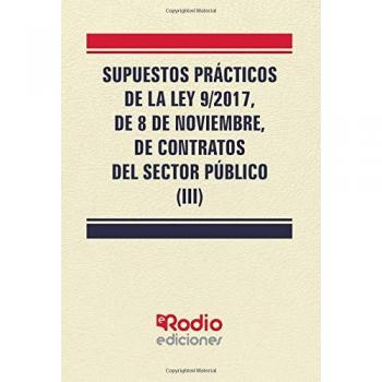 Supuestos Prácticos de la Ley 9/2017, de 8 de noviembre, de Contratos del Sector Público