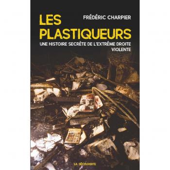Les plastiqueurs : Une histoire secrète de l'extrême droite violente
