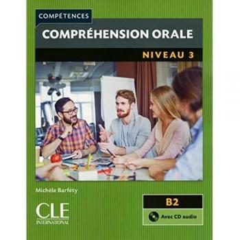 Compréhension Orale. Niveau 3 - 2 Editión: Comprehension orale B2 Livre & CD